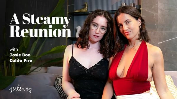 GirlsWay - Calita Fire, Josie Boo - A Steamy Reunion