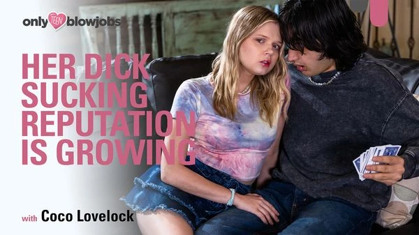 OnlyTeenBlowJobs - Coco Lovelock - Her Dick Sucking Reputation Is Growing