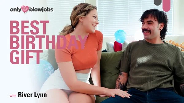OnlyTeenBlowJobs - River Lynn - Best Birthday Gift